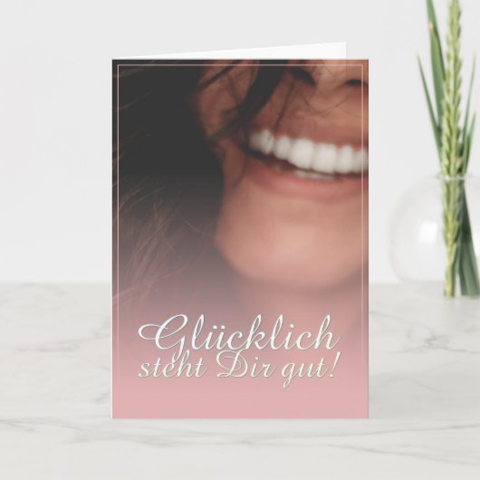 Glücklich steht Dir gut! - Rosé Karte (Vorderseite)