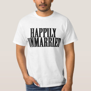 GLÜCKLICH UNHEIRATET T-Shirt