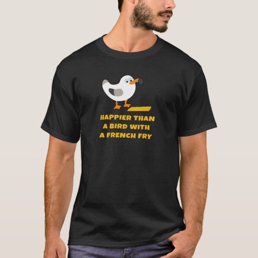 glücklicher als ein Vogel mit Pommes-Frites T-Shirt (Vorderseite)