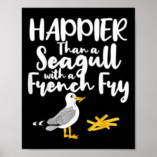 Glücklicher als eine Möwe mit französischer Fry - Poster (Vorne)