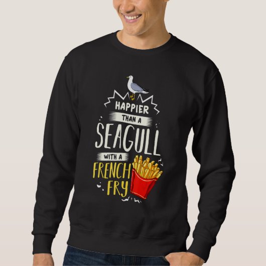 Glücklicher als eine Möwe mit französischer Fry Sweatshirt (Vorderseite)