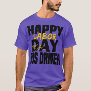 GLÜCKLICHER ARBEITSTAG FÜR Busfahrer T-Shirt