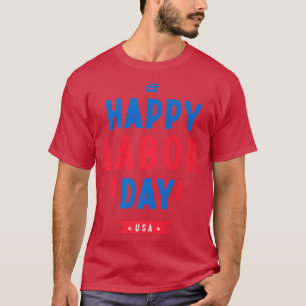 Glücklicher ArbeitstagPatriot Happy Labour Day T-Shirt