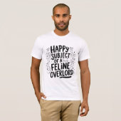 Glücklicher Gegenstand eines Feline Overlord | Fun T-Shirt (Vorne ganz)