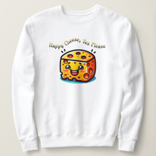 Glücklicher Käse, ja, bitte Sweatshirt