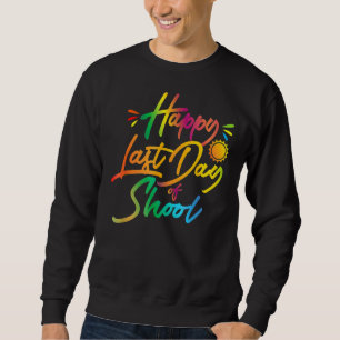 Glücklicher letzter Tag der Schule Ende des Jahres Sweatshirt