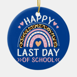 GLÜCKLICHER LETZTER TAG DER SCHULE Regenbogen Lehr Keramik Ornament
