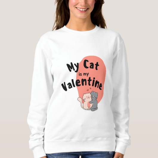 Glücklicher Valentinstag - meine Katze ist mein Va Sweatshirt (Vorderseite)