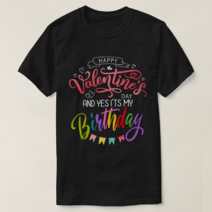 Glücklicher Valentinstag und ja, es ist mein Gebur T-Shirt