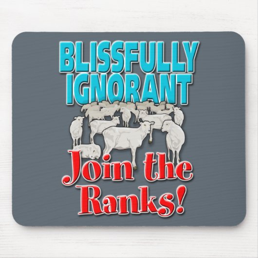 Glücklicherweise ignorant......................... mousepad (Vorne)