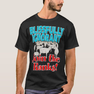 Glücklicherweise ignorant......................... T-Shirt