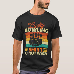 Glückliches Bowling-Shirt nicht waschen - Bowler B T-Shirt
