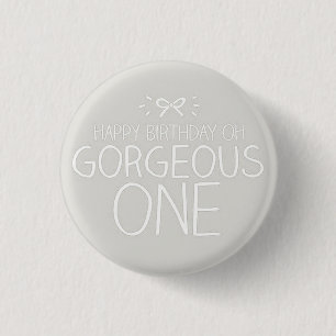 ***GLÜCKLICHES GEBURTSTAG GORGEOUS ONE*** ABZEICHE BUTTON