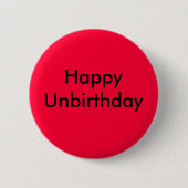 Glückliches Unbirthday Button (Vorderseite)