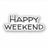 Glückliches Wochenende Aufkleber (Vorderseite)