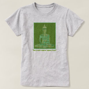 GLÜCKLICHKEIT IST DAS PFAD-Buddha-Zitat T-Shirt