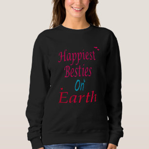 Glücklichste beste Freundinnen der Frauen auf Erde Sweatshirt