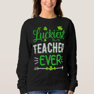 Glücklichster Lehrer je St Patrick S Day Liebe Fu Sweatshirt