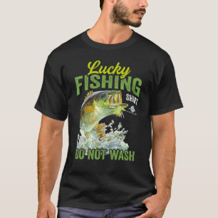 Glücksfischen Nicht waschen Für Fischer T-Shirt