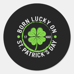 Glückspilz, geboren am St. Patrick's Day, 17. März Runder Aufkleber
