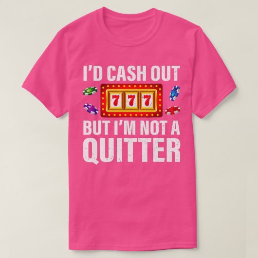 Glücksspiel-Cash-Out, aber nicht ein ziemlich lust T-Shirt (Design vorne)