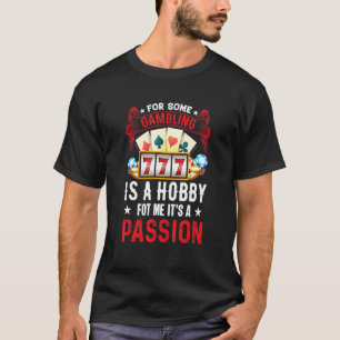Glücksspiel ist eine Leidenschaft Texas Hold'em Ca T-Shirt