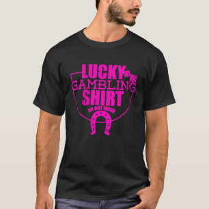 Glücksspiel-Zitat für Casino Gamblers Party T-Shirt