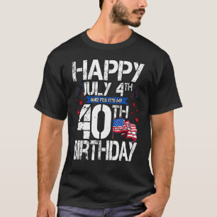 Glückwunsch 4. Juli und ja, es ist mein 40. Geburt T-Shirt