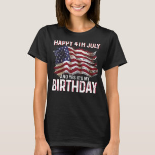Glückwunsch 4. Juli und ja es ist mein Geburtstag T-Shirt