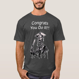 Glückwunsch, die Sie tun Funny SKELETON Graduate T-Shirt