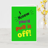 Glückwunsch, ich wusste, dass du es abziehen würde karte (Gelbe Blume)