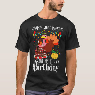 Glückwunsch Thanksgiving Yes its My Birthday Türke T-Shirt