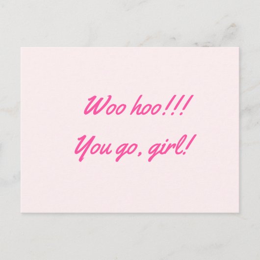 Glückwunsch "Woo hoo!!! Du gehst, Mädchen!" heißen Postkarte (Vorderseite)