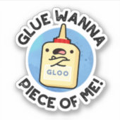 Glue Wanna Piece of Me Funny Pun Aufkleber (Vorderseite)