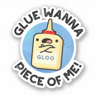 Glue Wanna Piece of Me Funny Pun Aufkleber