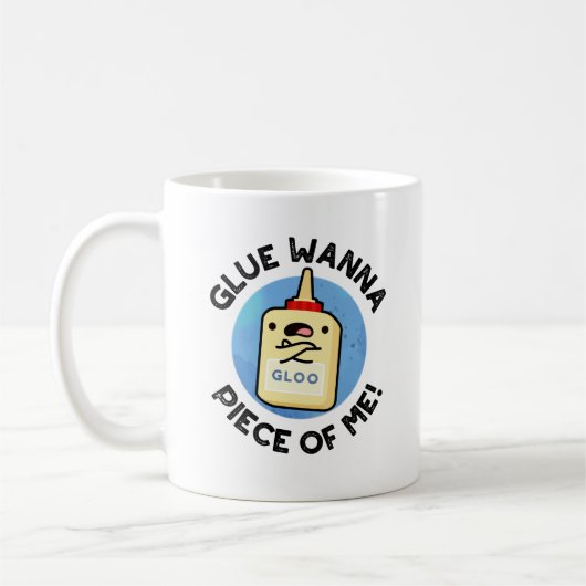 Glue Wanna Piece of Me Funny Pun Kaffeetasse (Links)