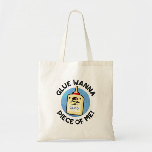 Glue Wanna Piece of Me Funny Pun Tragetasche