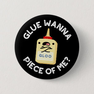 Glue Wanna Stück von mir Funny Pun Dark BG Button