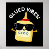 Glued Vibes Funny Glue Pun Dark BG Poster (Vorne)