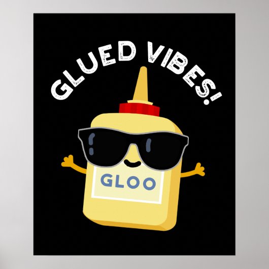Glued Vibes Funny Glue Pun Dark BG Poster (Vorne)