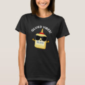 Glued Vibes Funny Glue Pun Dark BG T-Shirt (Vorderseite)