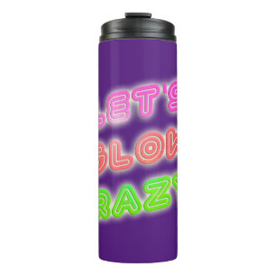 Glühe verrückt Cool Neon Glänzend Slogan Spaß Thermosbecher