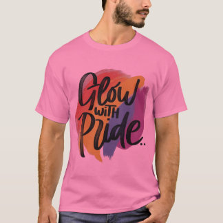 Glühen mit Stolz T-Shirt
