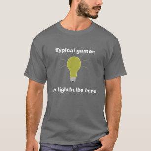 Glühlampe, typischer Gamer, keine Glühlampen hie T-Shirt