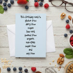 Gluten Dairy Sugar Soy Carb Free Funny Birthday Karte<br><div class="desc">This design was created though digital art. It may be personalized in the area provide or customizing by choosing the click to customize further option and changing the name, initials or words. You may also change the text color and style or delete the text for an image only design. Kontakt...</div>