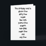 Gluten Dairy Sugar Soy Carb Free Funny Birthday Karte<br><div class="desc">This design was created though digital art. It may be personalized in the area provide or customizing by choosing the click to customize further option and changing the name, initials or words. You may also change the text color and style or delete the text for an image only design. Kontakt...</div>