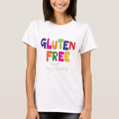 Gluten Free, not by choice T Shirt (Vorderseite)