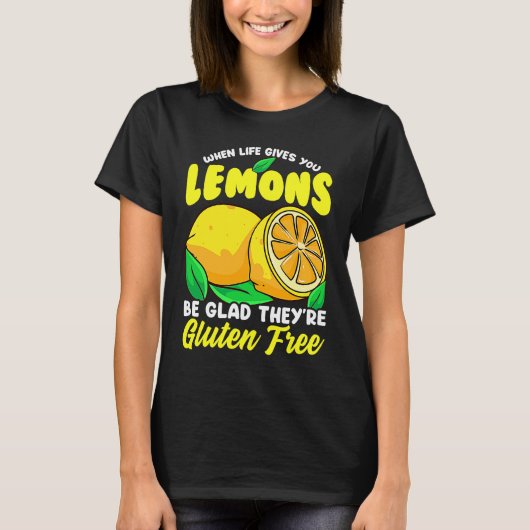 Gluten free  When Life Gives You Lemons T-Shirt (Vorderseite)