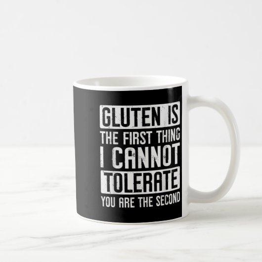 Gluten ist das Erste, was ich dir nicht tolerieren Kaffeetasse (Rechts)