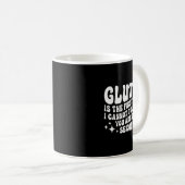 Gluten ist das Erste, was ich dir nicht tolerieren Kaffeetasse (VorderseiteRechts)